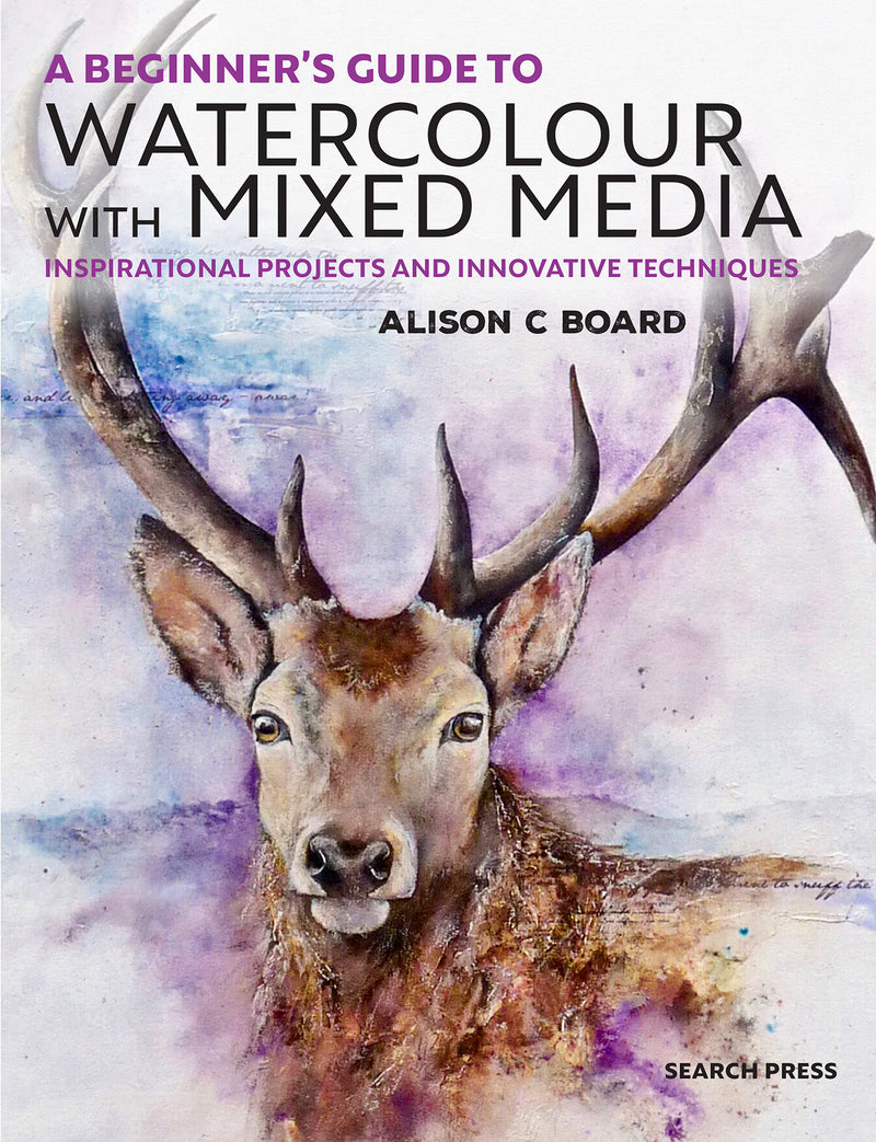 A Beginner' s Guide to Watercolour with Mixed Media