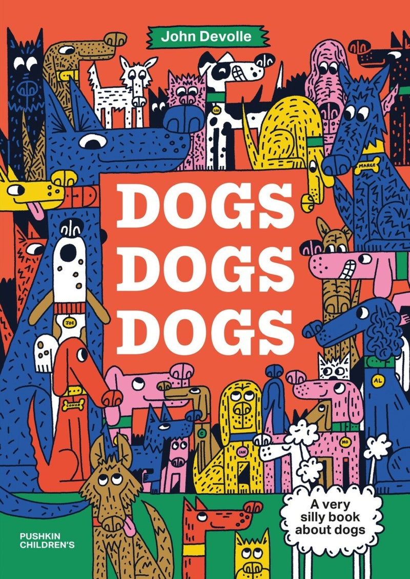 Dogs, Dogs, Dogs: A very silly book about dogs