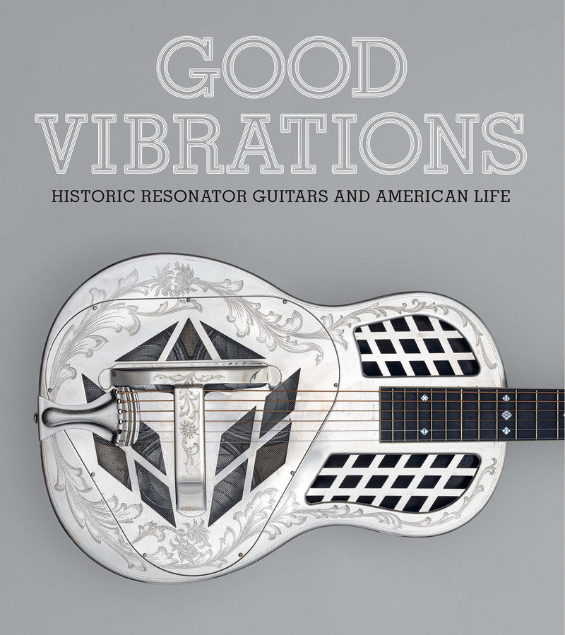 Good Vibrations: Resonator Guitars and American Life