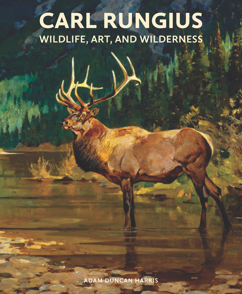 Carl Rungius: Wildlife, Art and Wilderness