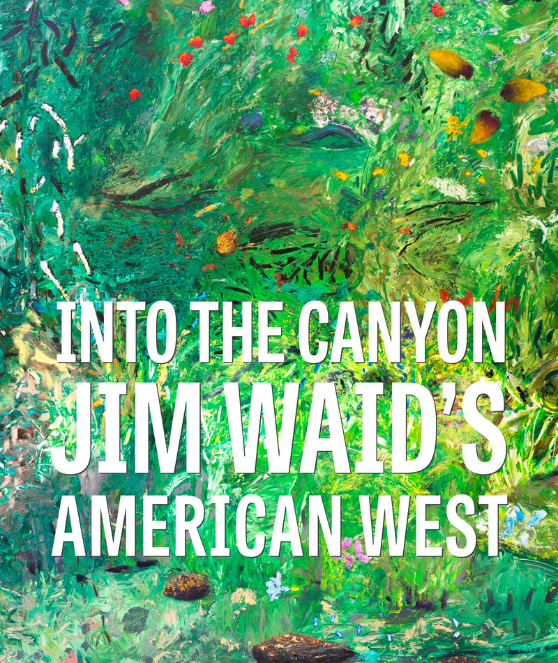 Into the Canyon: Jim Waid’s American West