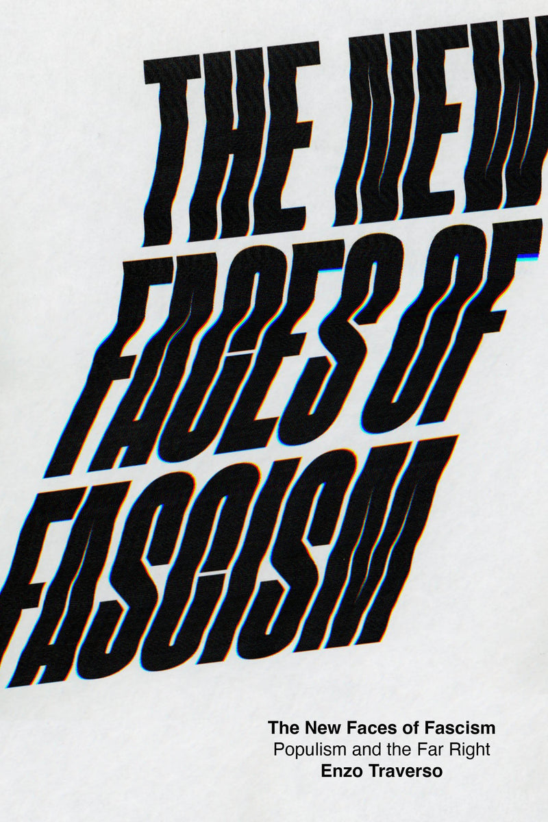 The New Faces of Fascism: Populism and the Far Right