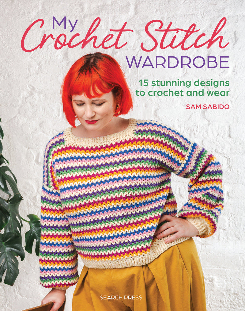 My Crochet Stitch Wardrobe: 15 Stunning Designs to Crochet and Wear