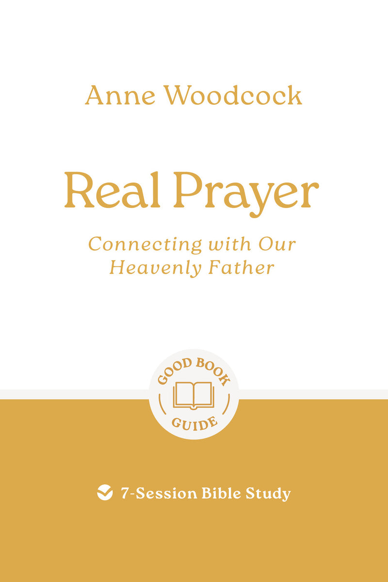Real Prayer: Connecting with Our Heavenly Father