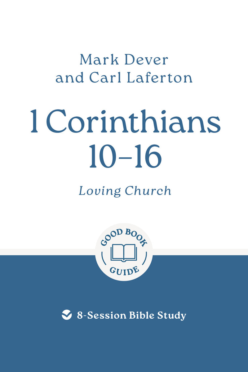 1 Corinthians 10-16: Loving church