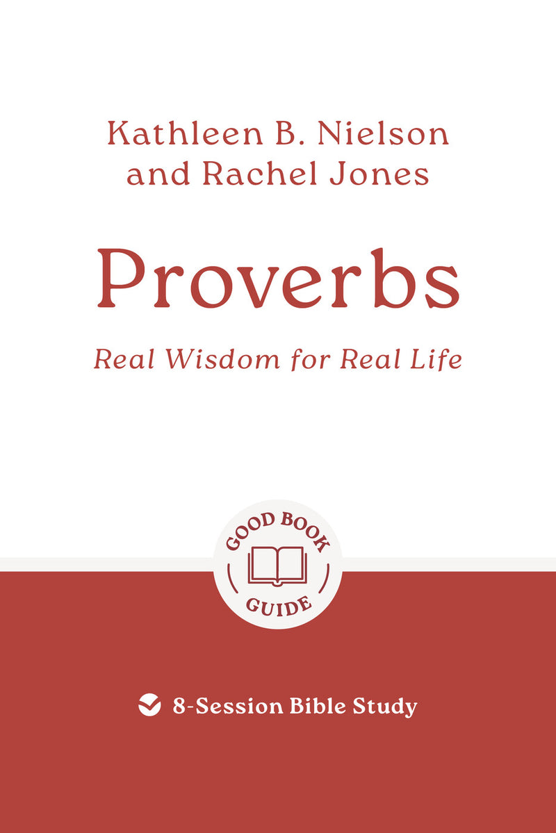 Proverbs: Real Wisdom for Real Life
