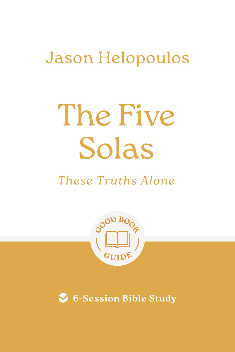 The Five Solas: These truths alone