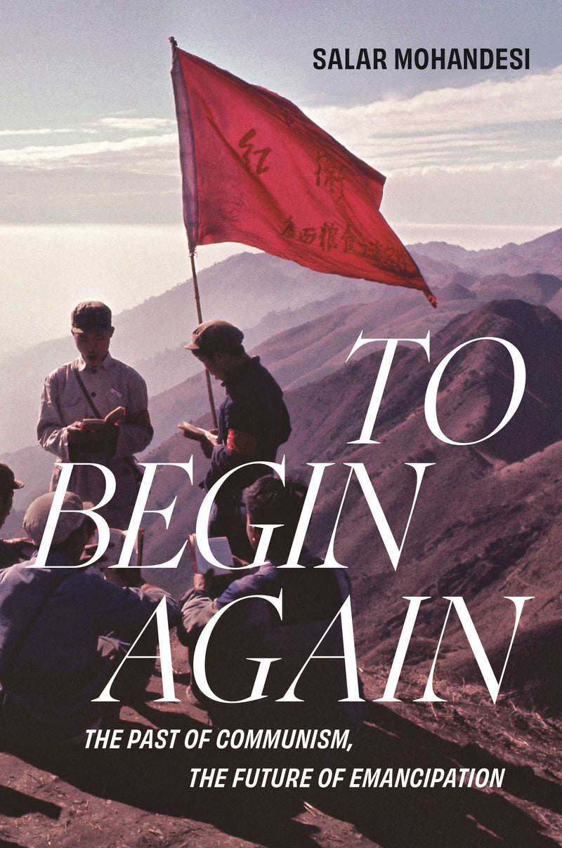 To Begin Again: The Past of Communism, the Future of Emancipation