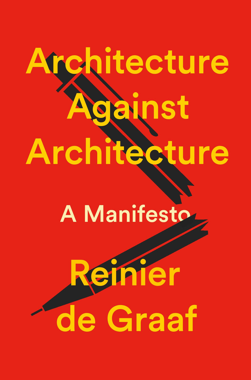 Architecture Against Architecture: A Manifesto