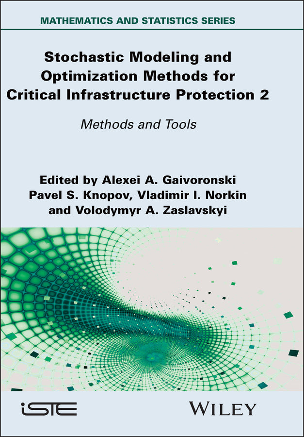 Stochastic Modeling and Optimization Methods for Critical Infrastructure Protection, Volume 2