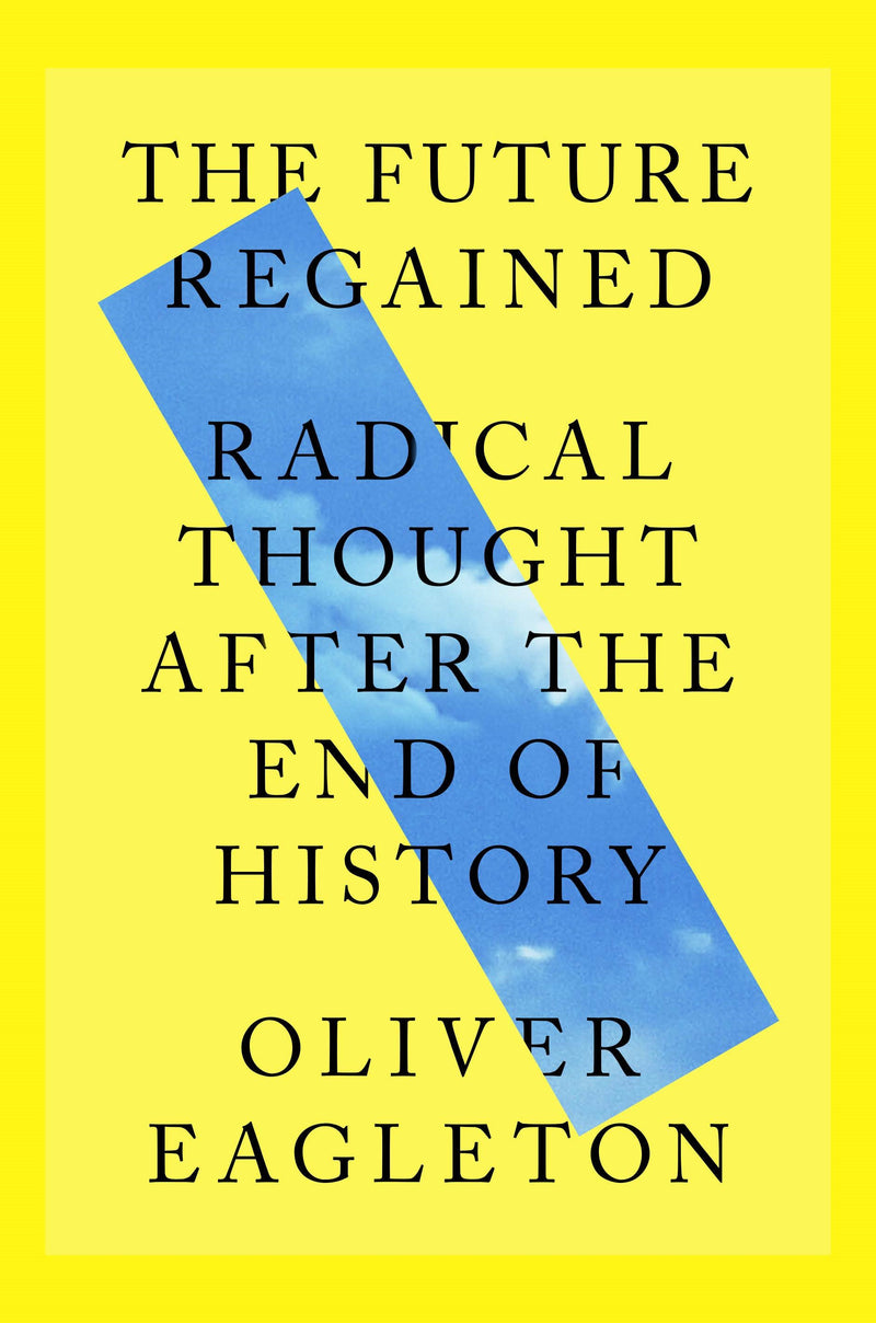 The Future Regained: Radical Thought After the End of History