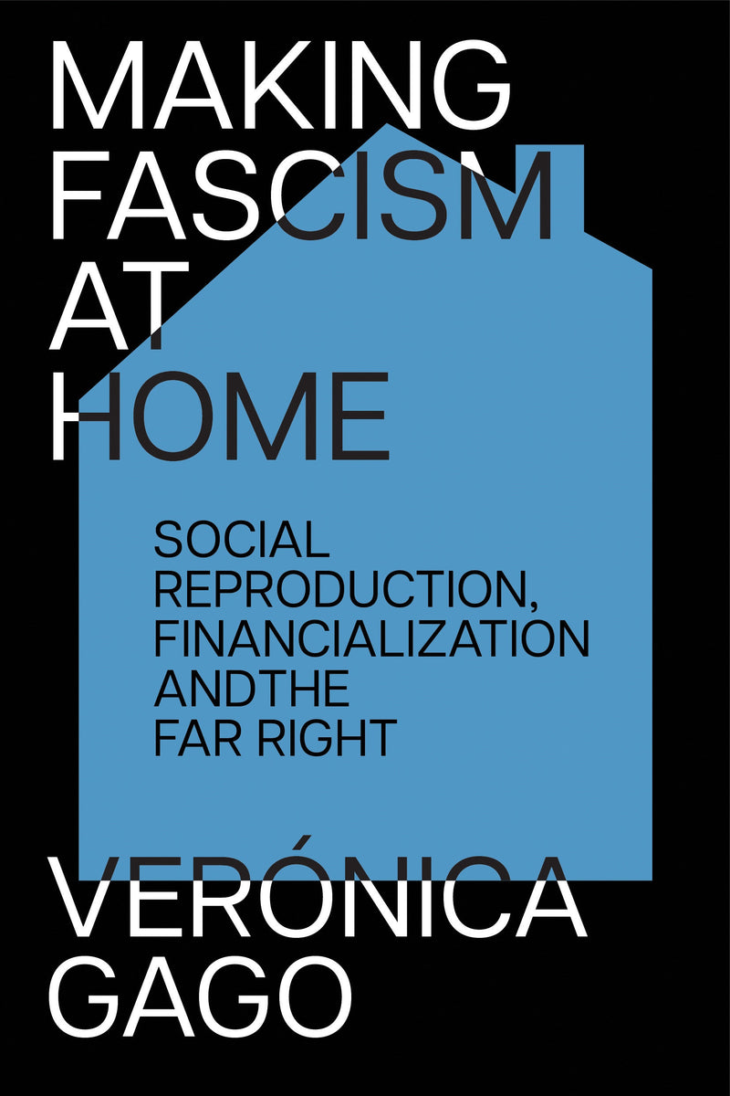 Making Fascism at Home: Social Reproduction, Financialization and the Far Right