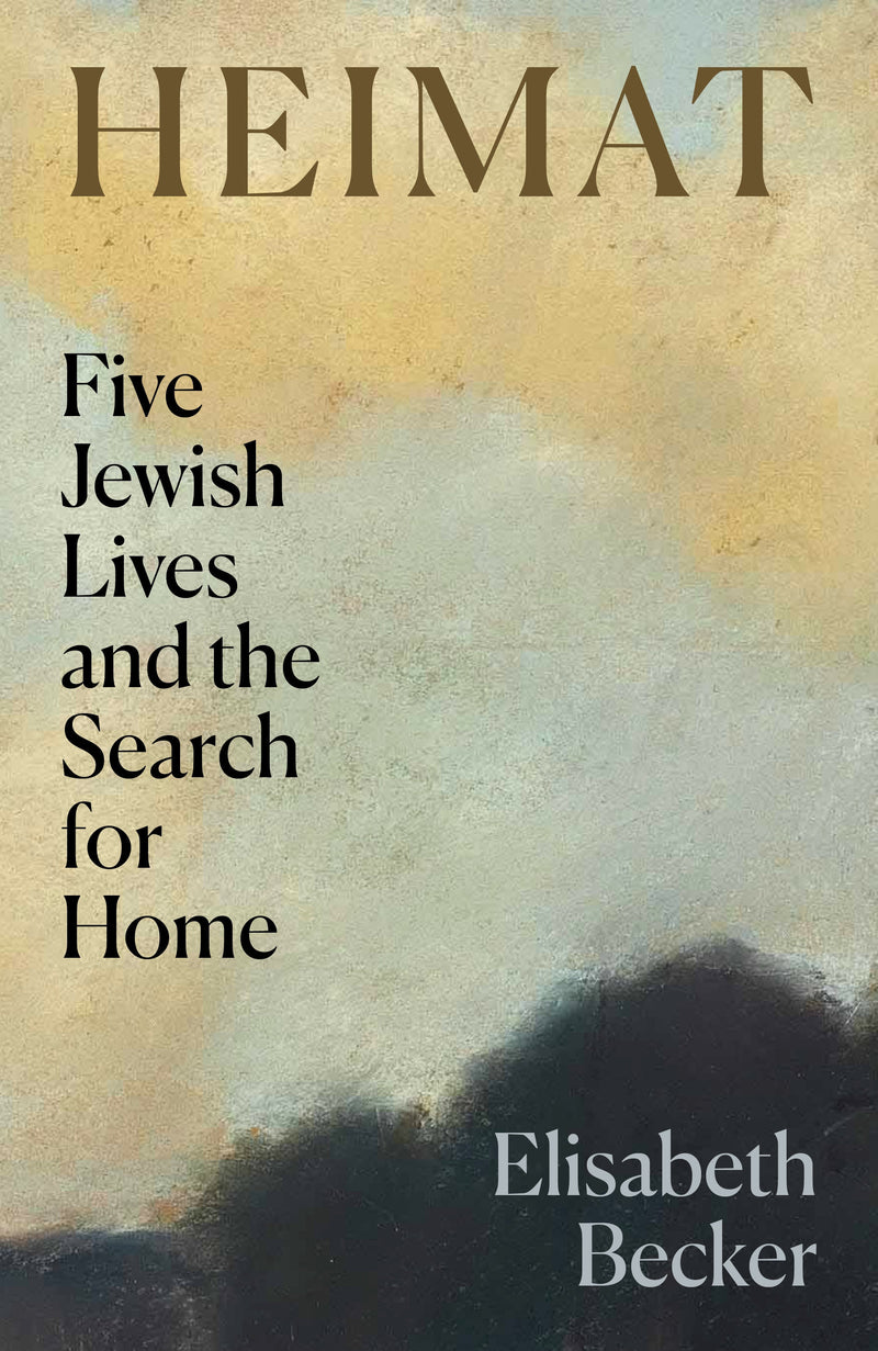 Heimat: Five Jewish Lives and the Search for Home