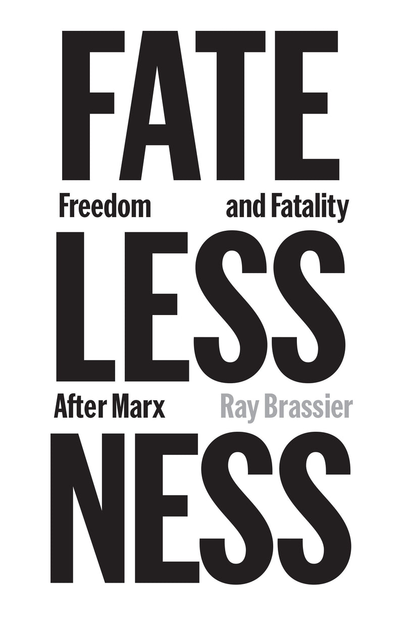 Fatelessness: Freedom and Fatality After Marx