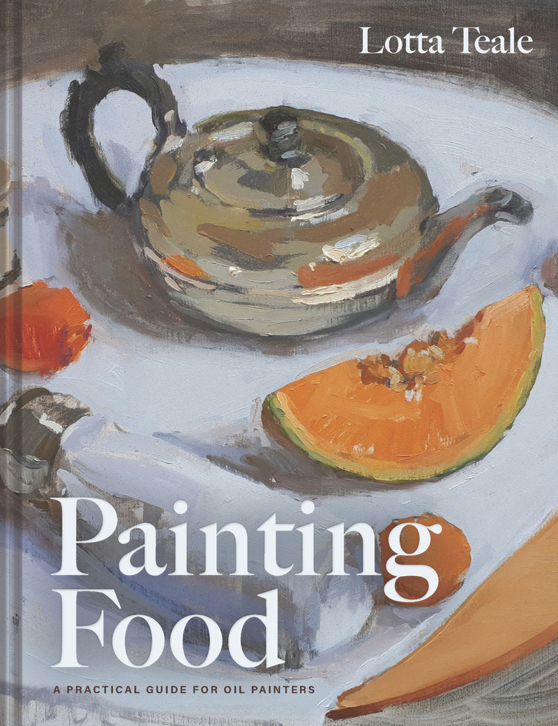 Painting Food: A Practical Guide for Oil Painters