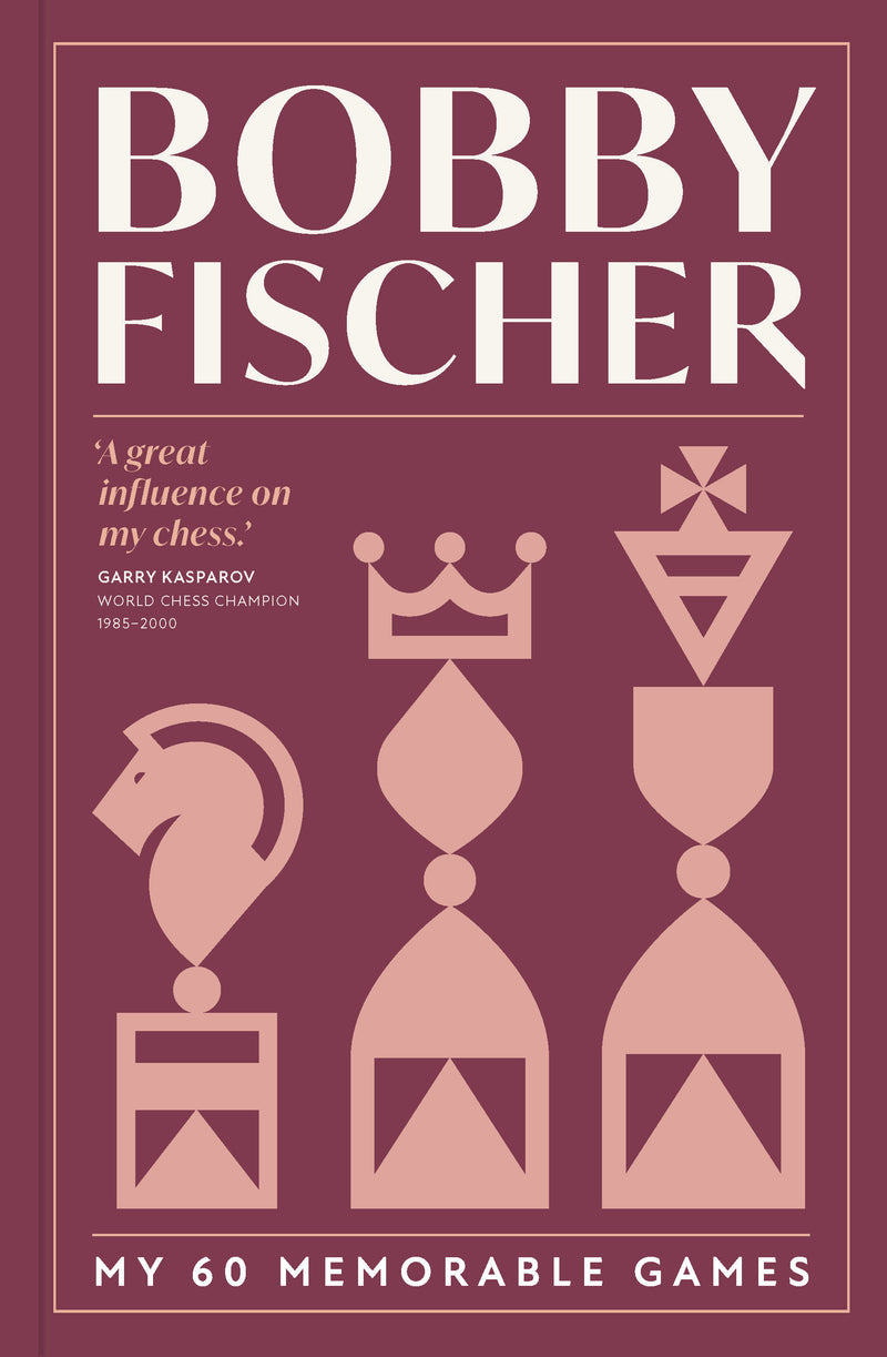 My 60 Memorable Games: The enduring chess classic from a giant of the game