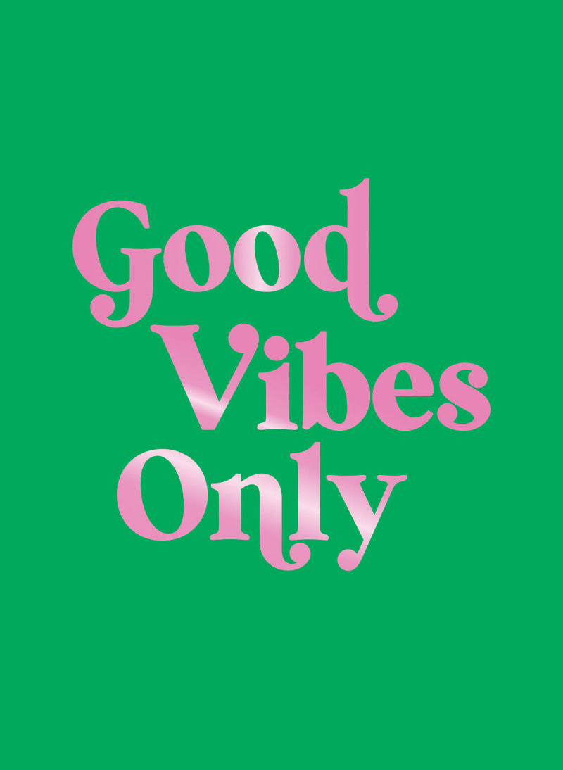 Good Vibes Only