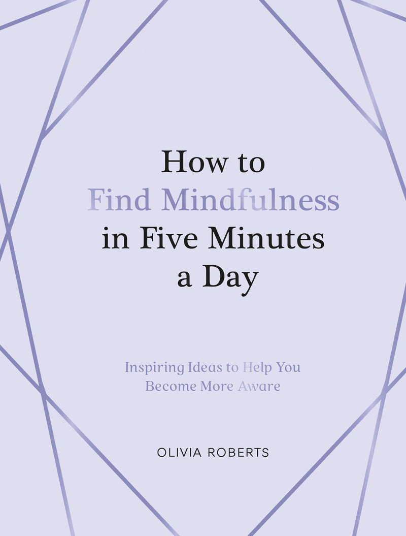 How to Find Mindfulness in Five Minutes a Day