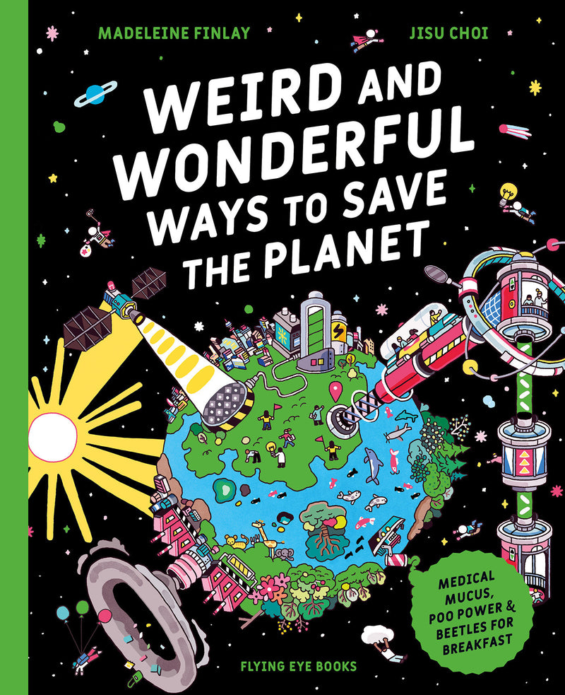 Weird and Wonderful Ways to Save the Planet (Library Edition)