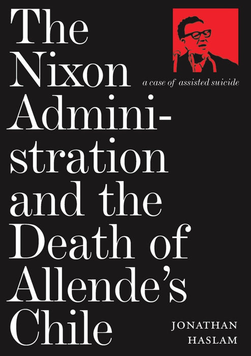 The Nixon Administration and the Death of Allende's Chile