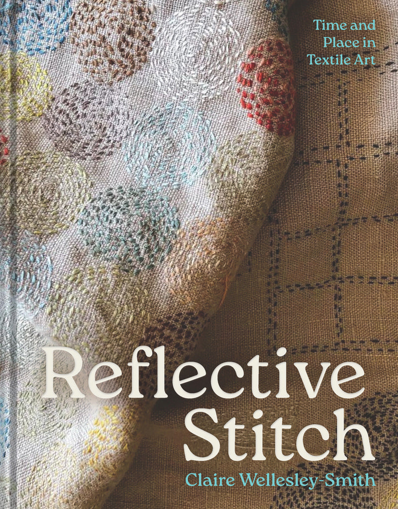 Reflective Stitch:Time and Place in Textile Art