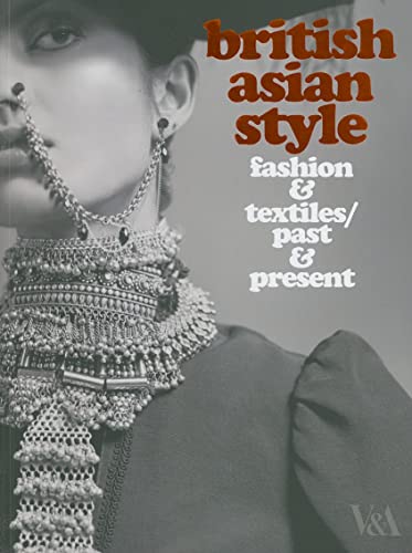 British Asian Style: Fashion and Textiles/Past and Present