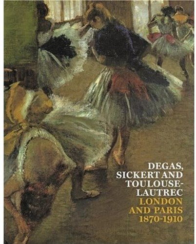 Degas, Sickert and Toulouse-Lautrec