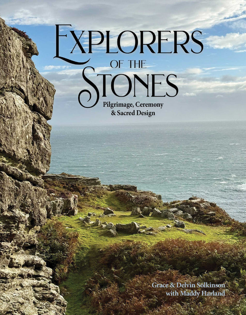 Explorers of the Stones: Pilgrimage, Ceremony and Sacred Design