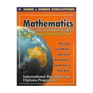 Mathematical Studies: Standard Level Mathematical Studies for the International Student, International Baccalaureate Diploma Programme [Paperback] Robert Haese S Glen Whifren, John Owen