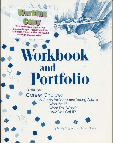 Workbook and Portfolio for Career Choices: A Guide for Teens and Young Adults [Paperback] Mindy Bingham and Sandy Stryker