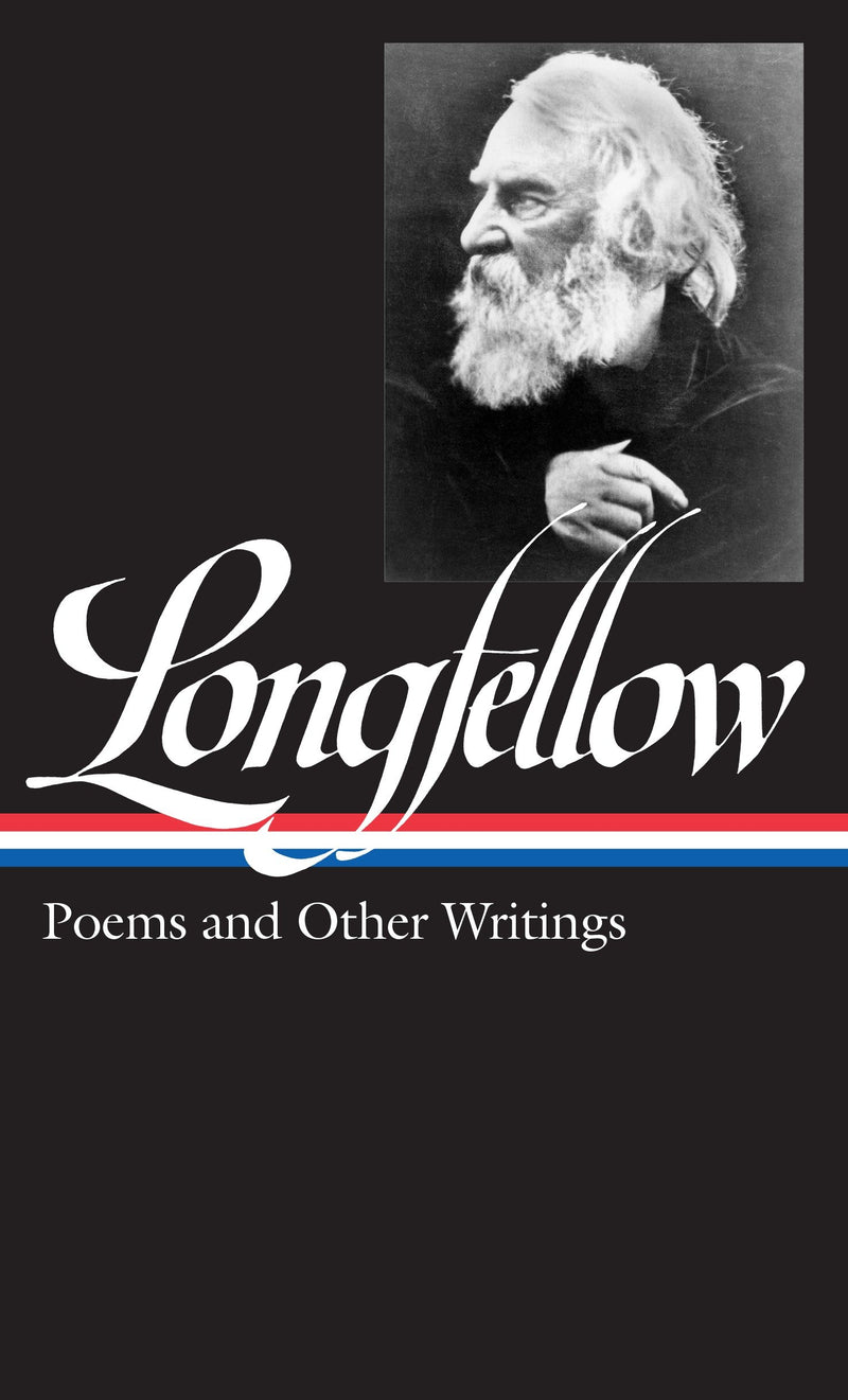 Henry Wadsworth Longfellow: Poems & Other Writings (LOA #118)