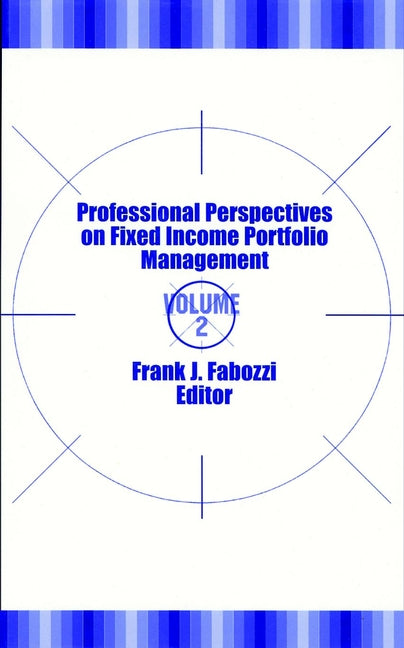 Professional Perspectives on Fixed Income Portfolio Management, Volume 2