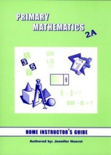 Primary Math 2A: Home Instructor's Guide Jennifer Hoerst