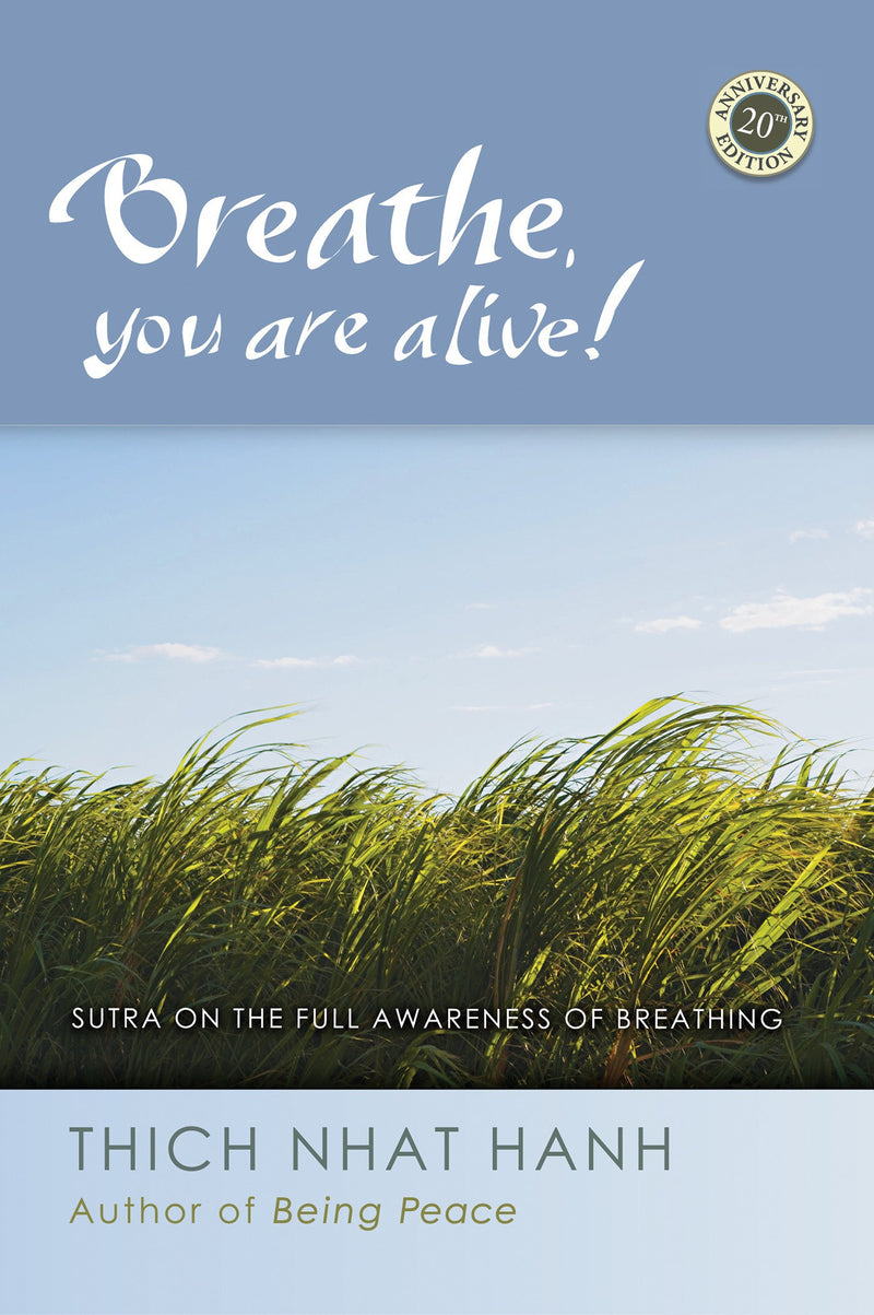 Breathe, You Are Alive!: Sutra on the Full Awareness of Breathing