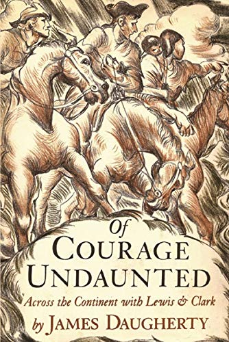 Of Courage Undaunted: Across the Continent with Lewis & Clark James Daugherty