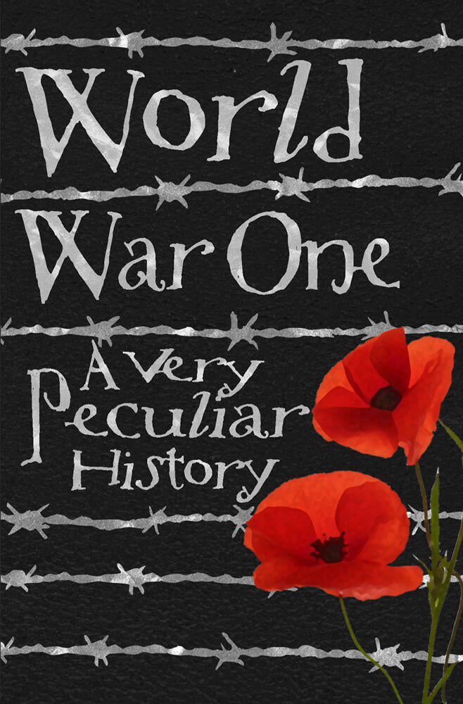 World War One: A Very Peculiar History™
