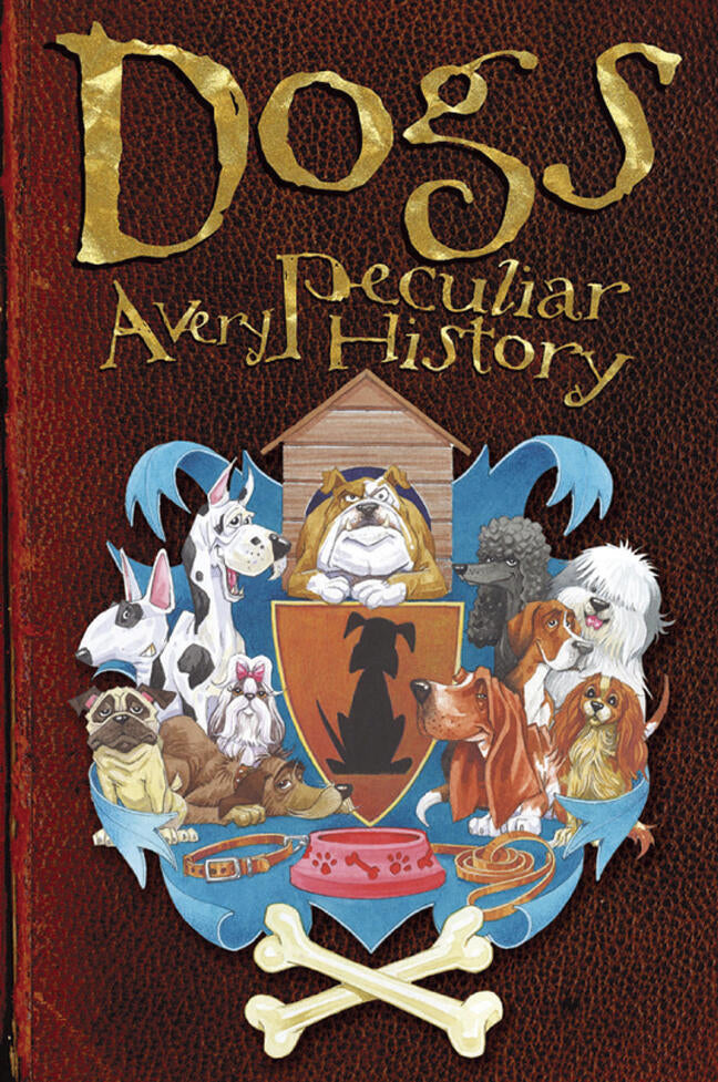Dogs: A Very Peculiar History™