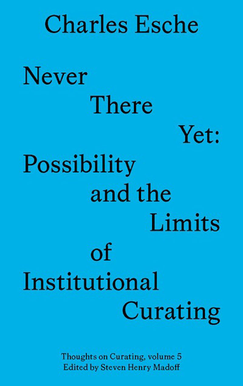 Never There Yet: Possibility and the Limits of Institutional Curating