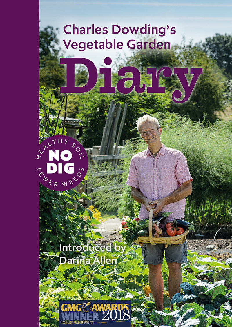 Charles Dowding’s Vegetable Garden Diary: No Dig, Healthy Soil, Fewer Weeds, 3rd Edition