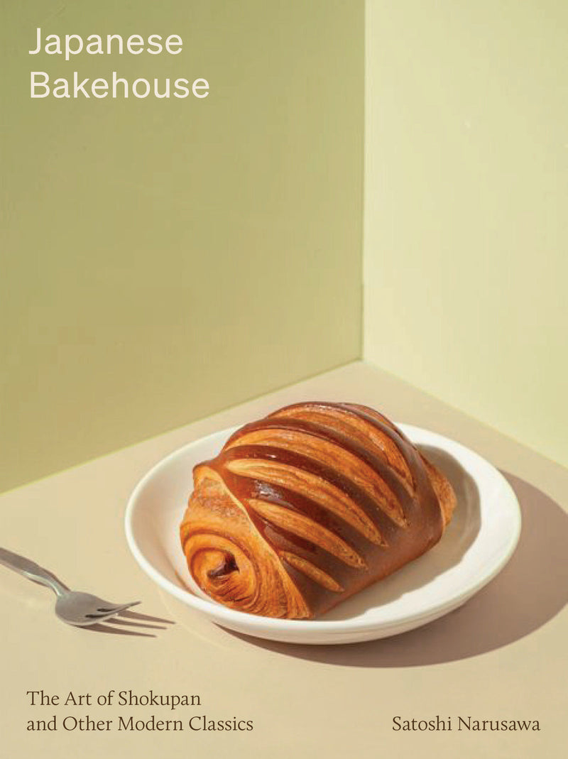 Japanese Bakehouse:The Art of Shokupan and Other Modern Recipes