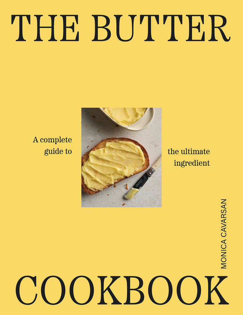 The Butter Cookbook:A complete guide to the ultimate ingredient