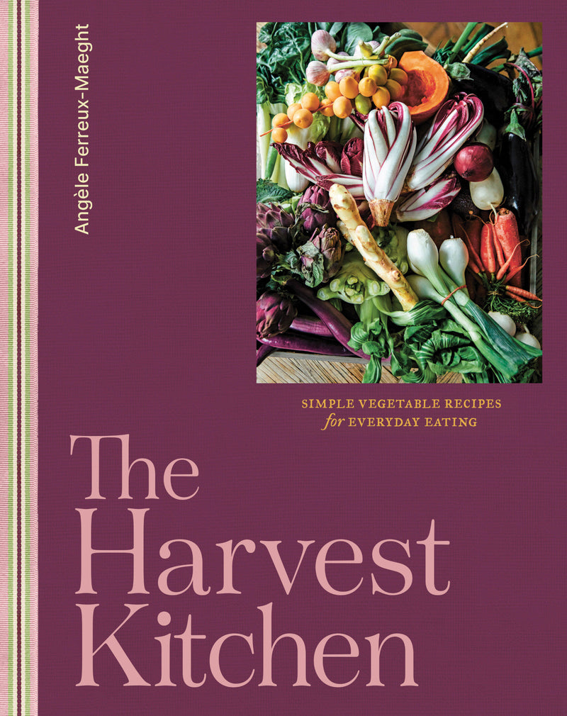 The Harvest Kitchen: Simple vegetable recipes for everyday eating