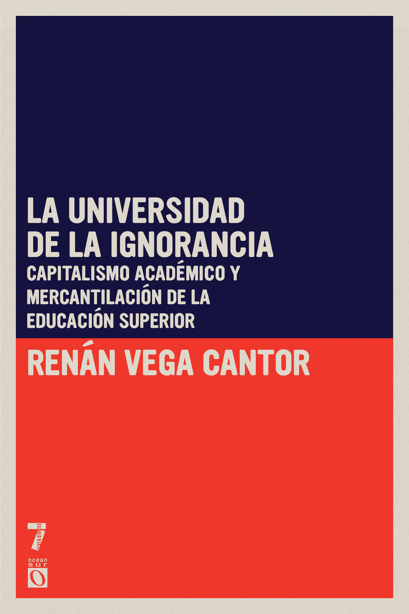 La universidad de la ignorancia: Capitalismo académico y mercantilización de la educación superior