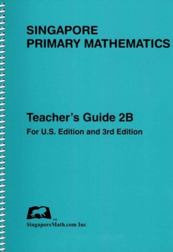 Singapore Primary Mathematics Teacher's Guide 2B (U.S. Edition) [Unknown Binding] SingaporeMath.com
