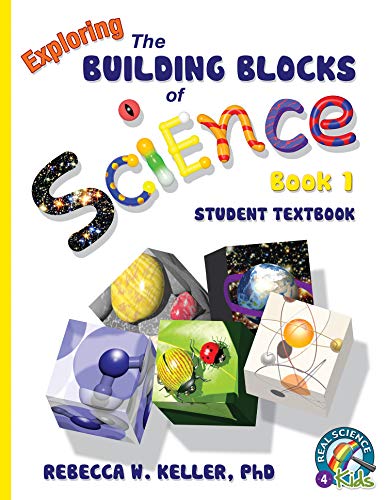 Exploring the Building Blocks of Science Book 1 Student Textbook (hardcover) [Hardcover] Rebecca W. Keller