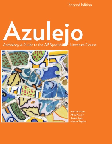 Azulejo: Anthology & Guide to the AP Spanish Literature and Culture Course (Spanish Edition) Colbert, Maria; Kanter, Abby; Ryan, James and Sugano, Marian