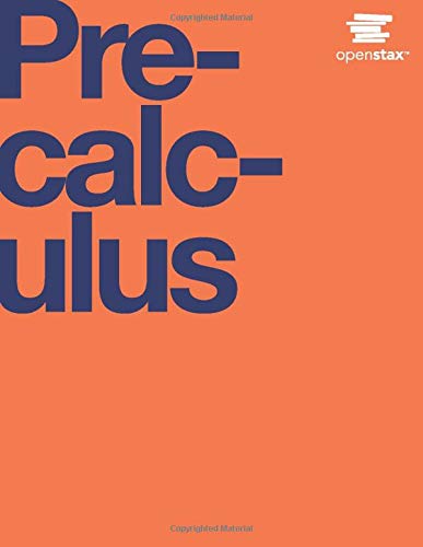 Precalculus by OpenStax (Official Print Version, hardcover, full color) [Hardcover] OpenStax