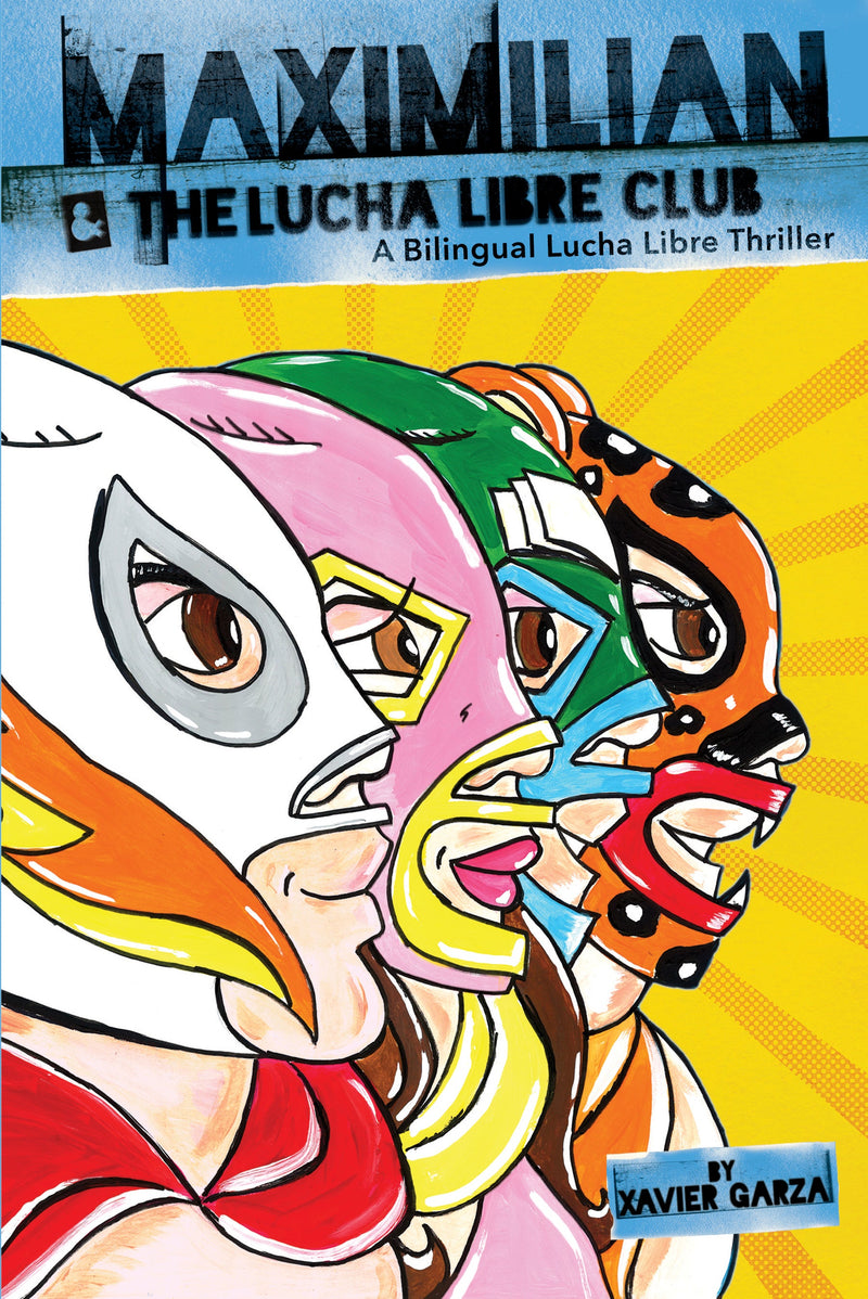 Maximilian & the Lucha Libre Club (Max's Lucha Libre Adventures #3)