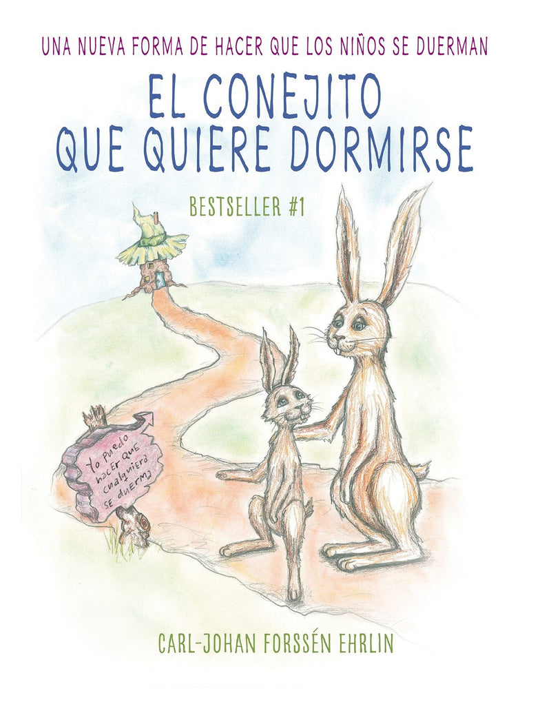 El conejito que quiere dormirse: Un nuevo método para ayudar a los niños a dormi r / The Rabbit Who Wants to Fall Asleep: A New Way of Getting Children to Sle