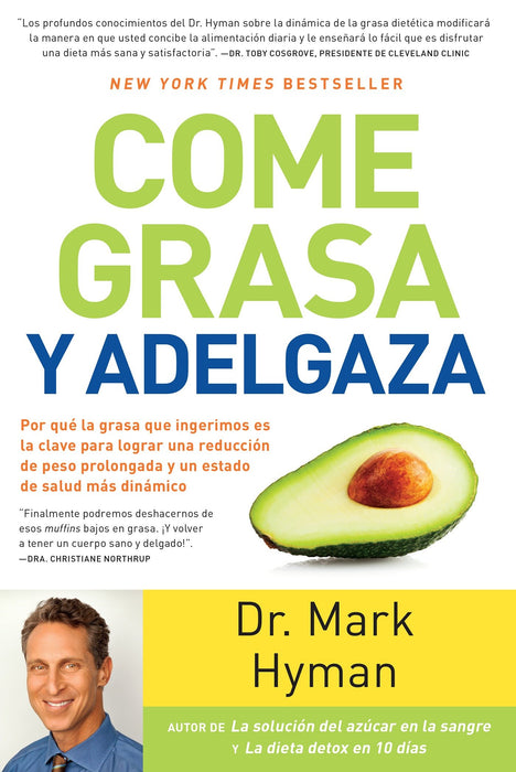 Come grasa y adelgaza: Por que la grasa que comemos es la clave para acelerar el  metabolismo  / Eat Fat, Get Thin